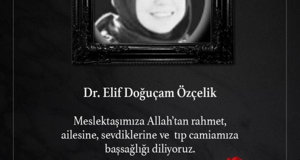 Dr. Elif Doğuçam Özçelik Yaşamını Yitirdi