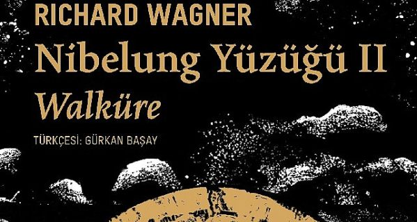 Richard Wagner’in büyüleyici müzikli dram serisinin devamı “Nibelung Yüzüğü II: Walküre” sizlerle