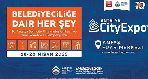 10. Antalya Şehircilik ve Teknolojileri Fuarı 18 Nisan’da başlıyor