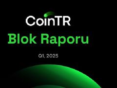 CoinTR’den 2025’in ilk çeyreğine ilişkin değerlendirme