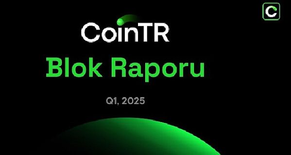 CoinTR’den 2025’in ilk çeyreğine ilişkin değerlendirme