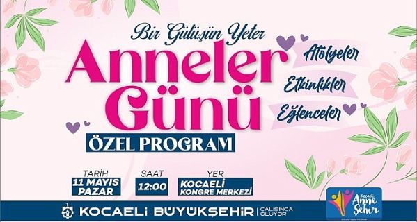 Büyükşehir, Anneler Günü’nü özel bir programla kutlayacak;”Bir gülüşün yeter anne”