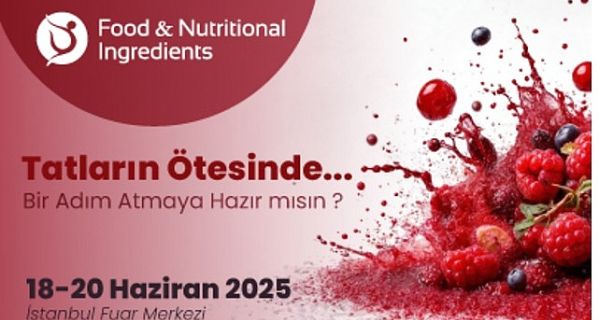 Gıda ve Beslenme Endüstrisinin Tüm Paydaşları Food & Nutritional Ingredients’te