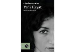 Fars Edebiyatının önemli ismi Füruğ Ferruhzad’ın “Yeni Hayat”ı şiirseverleri bekliyor